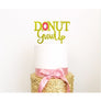 Donut Grow Up Acrylic Cake Topper - Aston Blue