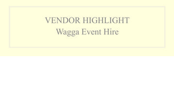 Vendor Highlight- Wagga Event Hire & Styling