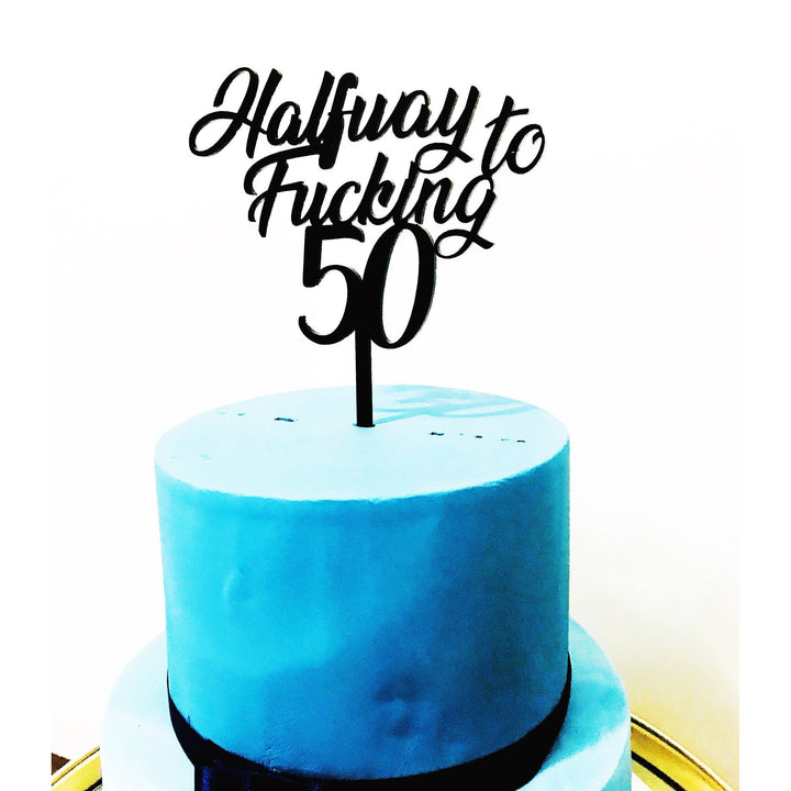 Half Way to Fucking 50 Cake Topper - Aston Blue