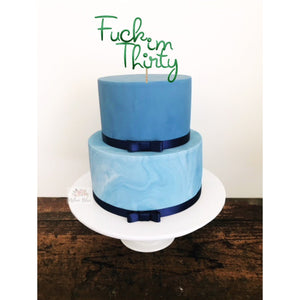 Fuck i'm Thirty Acrylic Cake Topper - Aston Blue