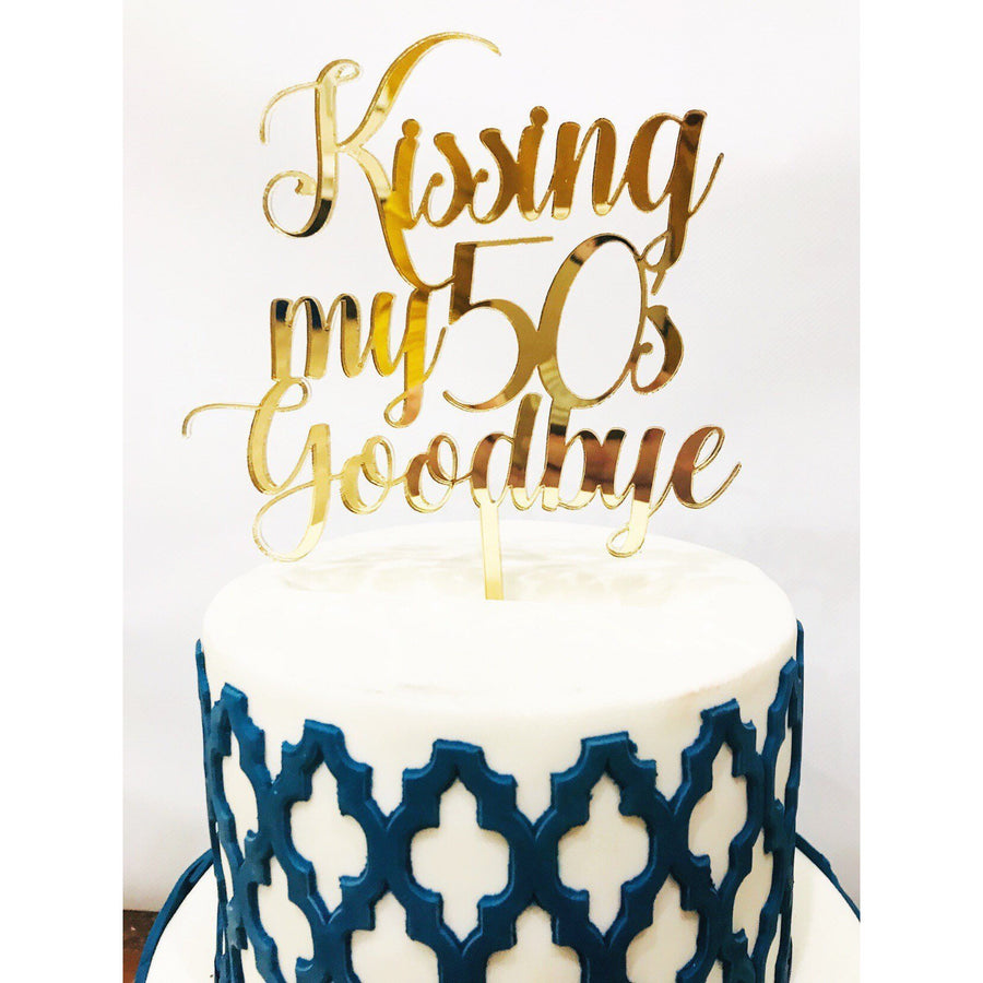 Kissing my 50's Goodbye Acrylic Cake Topper - Aston Blue