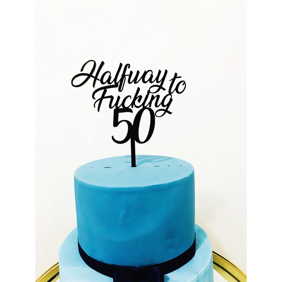 Half Way to Fucking 50 Cake Topper - Aston Blue
